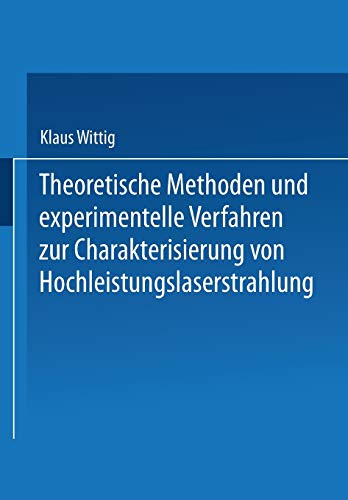 Theoretische Methoden und experimentelle Verfahren zur Charakterisierung von Hochleistungslaserstrahlung (Laser in der Materialbearbeitung)