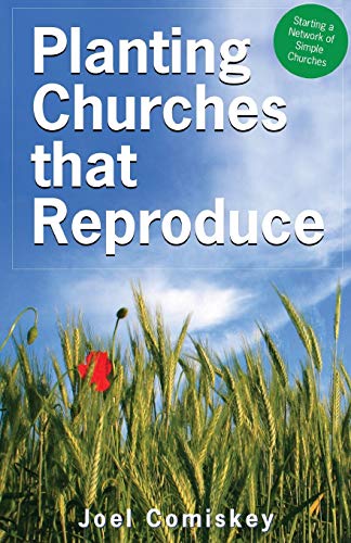 Planting Churches That Reproduce: Starting a Network of Simple Churches