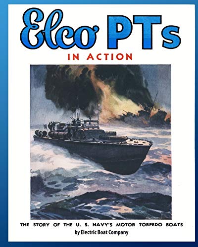 Company, Electric Boat Elco PTs In Action, The Story Of The U.S. Navy's Motor Torpedo Boats