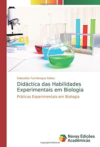 Didáctica das Habilidades Experimentais em Biologia: Pràticas Experimentais em Biologia