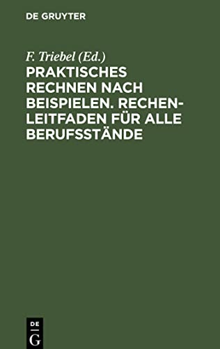 Praktisches Rechnen nach Beispielen. Rechen-Leitfaden für alle Berufsstände