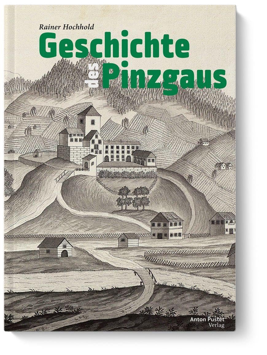 Geschichte des Pinzgaus: Überarbeitete, aktualisierte und erweiterte Neuausgabe