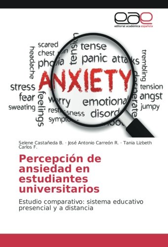 Percepción de ansiedad en estudiantes universitarios: Estudio comparativo: sistema educativo presencial y a distancia
