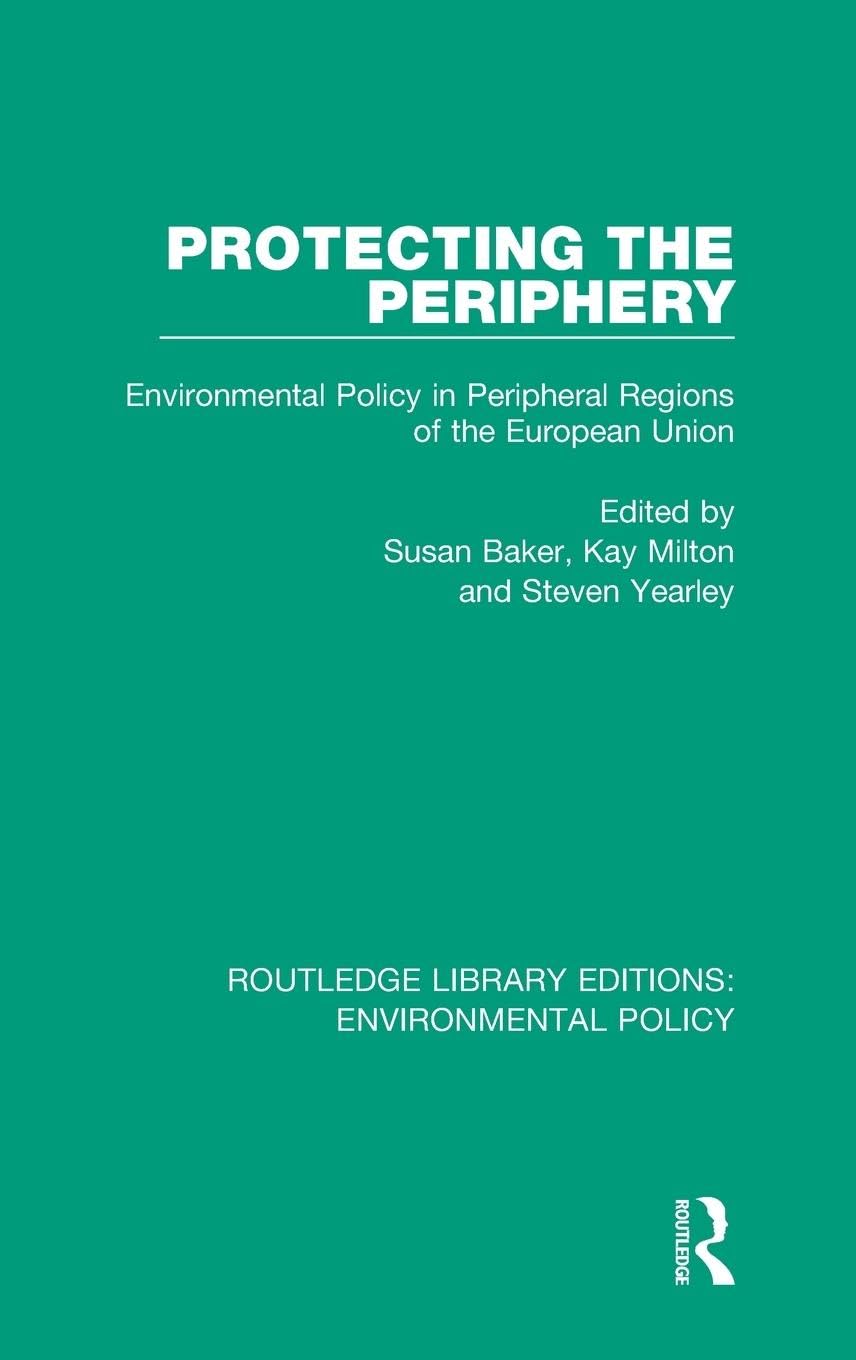Protecting the Periphery: Environmental Policy in Peripheral Regions of the European Union (Routledge Library Editions: Environmental Policy, Band 1)