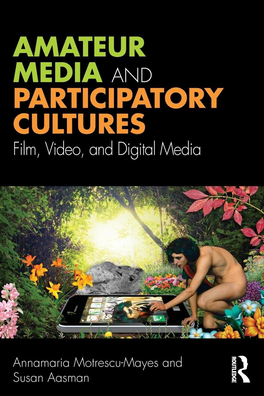 Amateur Media and Participatory Cultures: Film, Video, and Digital Media