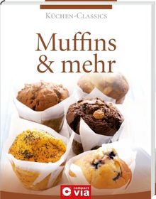 Küchen-Classics: Muffins & mehr. Über 120 Rezepte von süß bis pikant