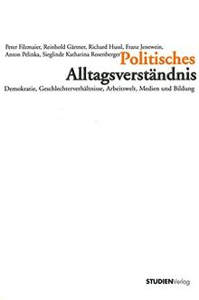 Politisches Alltagsverständnis: Demokratie, Geschlechterverhältnisse, Arbeitswelt, Medien und Bildung