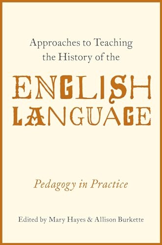 Approaches to Teaching the History of the English Language: Pedagogy in Practice