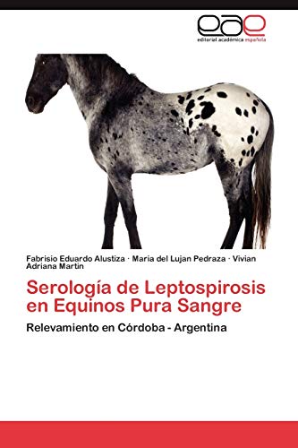 Serología de Leptospirosis en Equinos Pura Sangre: Relevamiento en Córdoba - Argentina