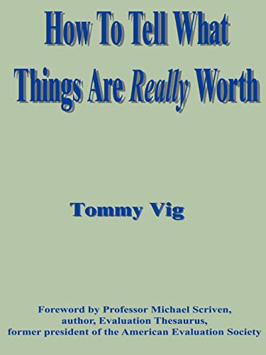 How to Tell What Things Are Really Worth: Volume 1