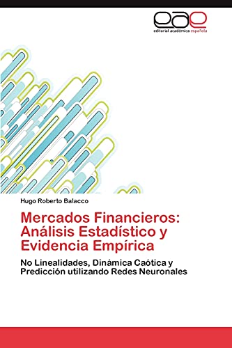 Mercados Financieros: Análisis Estadístico y Evidencia Empírica: No Linealidades, Dinámica Caótica y Predicción utilizando Redes Neuronales