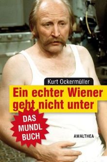 Ein echter Wiener geht nicht unter: Das Mundlbuch