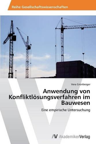 Anwendung von Konfliktlösungsverfahren im Bauwesen: Eine empirische Untersuchung