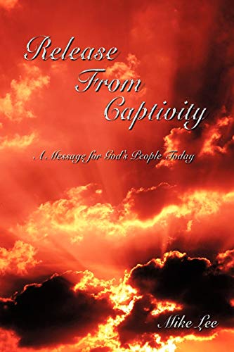 Release From Captivity: A Message For God's People Today