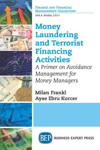 Money Laundering and Terrorist Financing Activities: A Primer on Avoidance Management for Money Managers (Finance and Financial Management Collection)