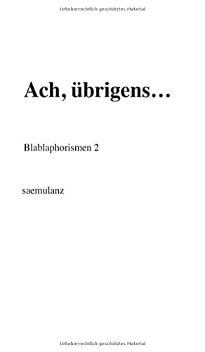 Ach, übrigens…: Blablaphorismen 2
