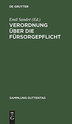 Verordnung über die Fürsorgepflicht: Vom 14. Februar 1924. Mit Einschluß der für die Durchführung dieser Verordnung in Frage kommenden reichs- und ... (Sammlung Guttentag, 160, Band 160)