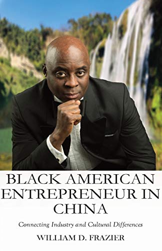 Black American Entrepreneur in China: : Connecting Industry and Cultural Differences (Connect the Difference, Band 1)