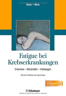 Fatigue bei Krebserkrankungen: Erkennen - Behandeln - Vorbeugen - mit Arbeitsmaterialien zum Download