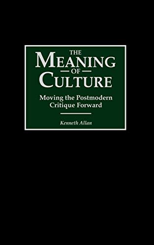 The Meaning of Culture: Moving the Postmodern Critique Forward