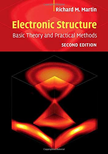 Electronic Structure: Basic Theory and Practical Methods: Basic Theory and Practical Density Functional Approaches.Basic Theory and Practical Methods