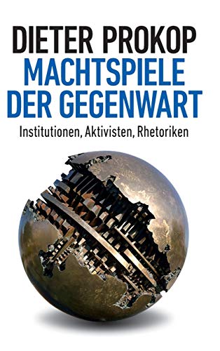 Machtspiele der Gegenwart: Institutionen, Aktivisten, Rhetoriken