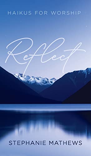 Reflect: Haikus for Worship