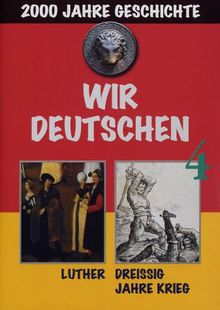 Wir Deutschen 4 - Luther/30 Jahre Krieg
