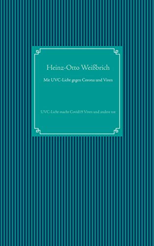 Mit UVC-Licht gegen Corona und Viren: UVC-Licht macht Covid19 Viren und andere tot (Technik)