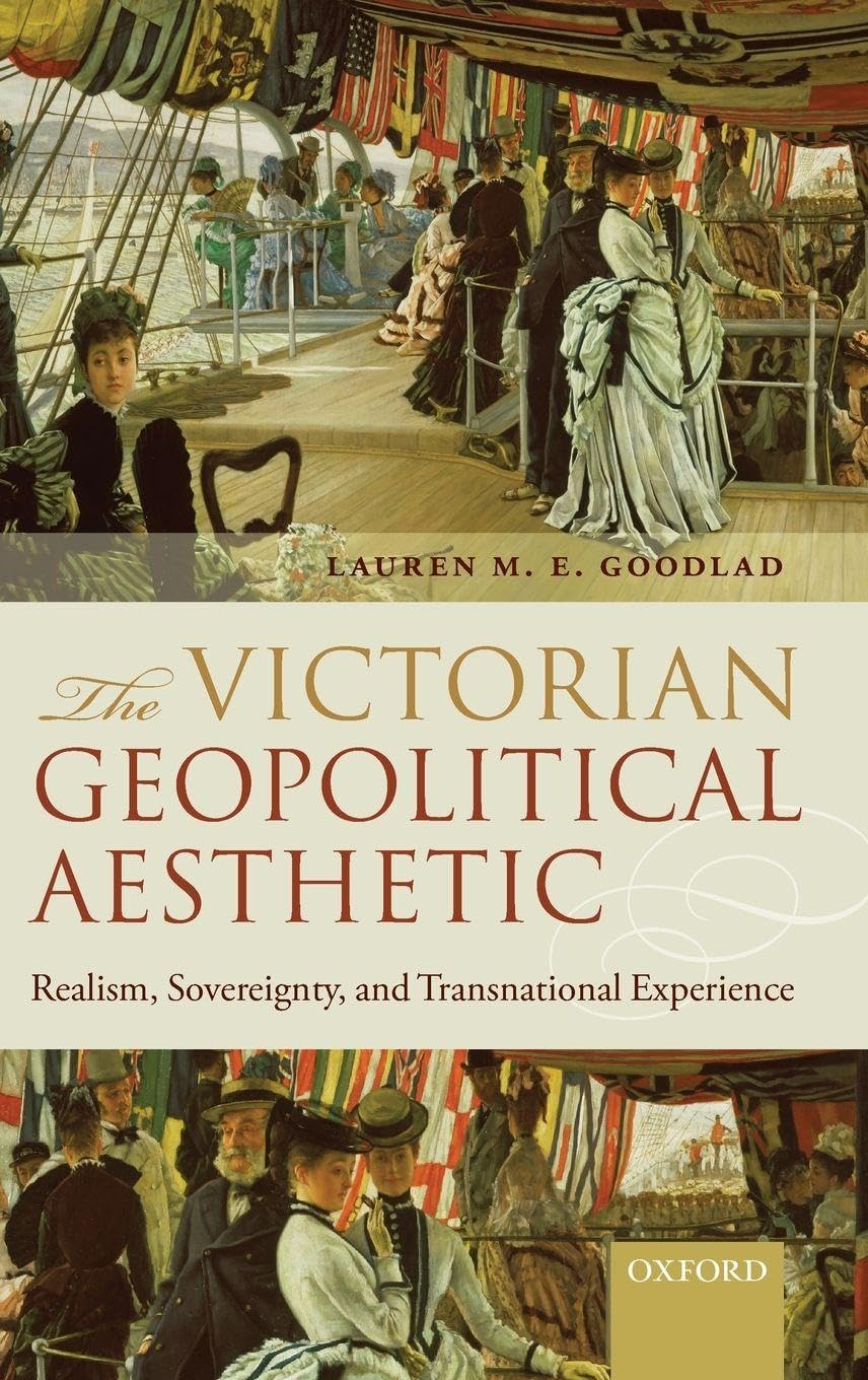 VICTORIAN GEOPOLITICAL AESTHETIC C: Realism, Sovereignty, and Transnational Experience