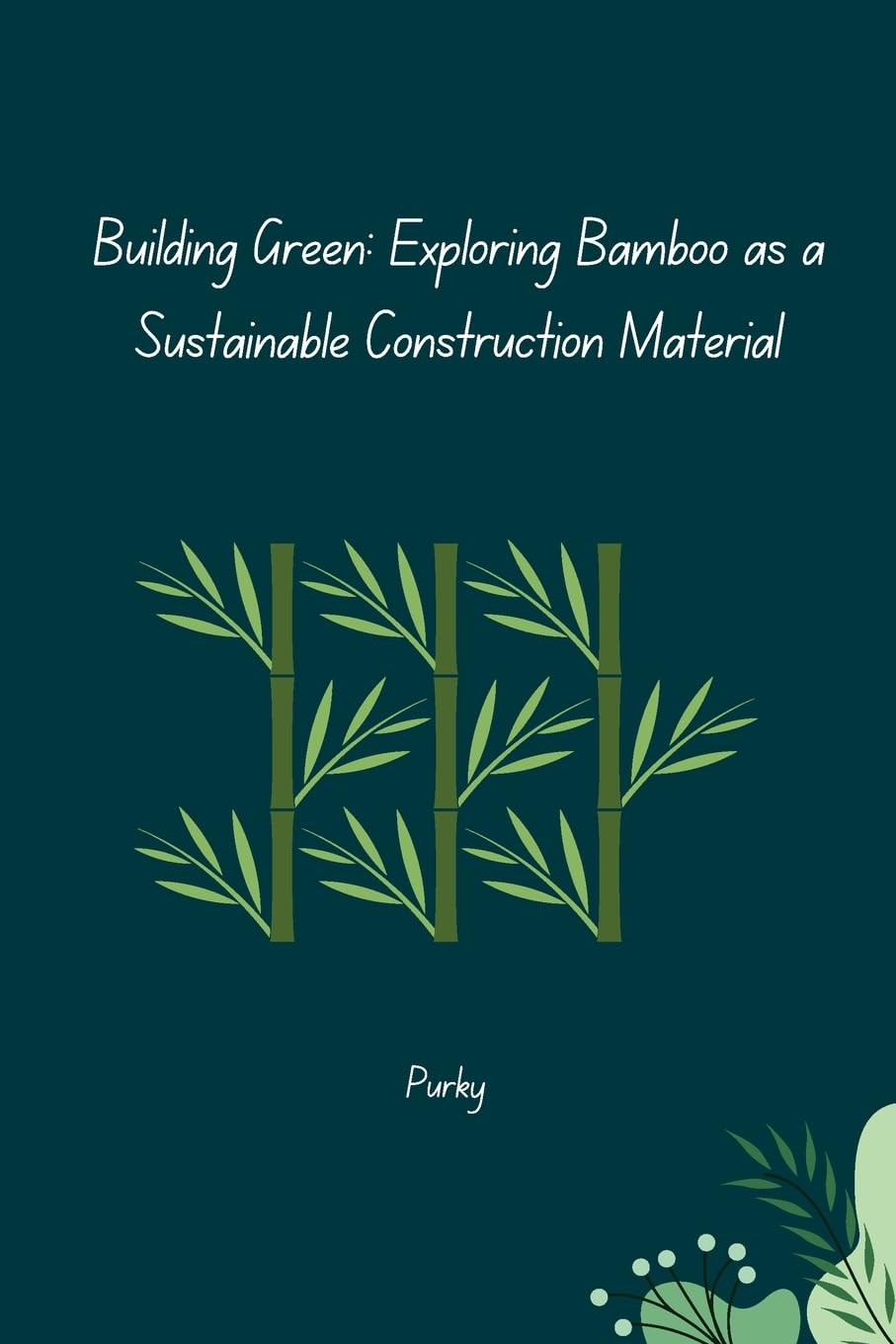 Building Green: Exploring Bamboo as a Sustainable Construction Material: DE