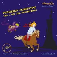 Prinzessin Florentine Teil 1. CD: Auf zur Drachenburg