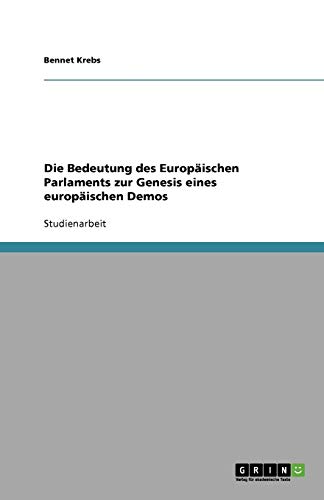 Die Bedeutung des Europäischen Parlaments zur Genesis eines europäischen Demos