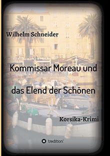 Kommissar Moreau und das Elend der Schönen: Korsika-Krimi