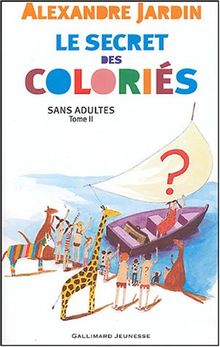 Les Coloriés : sans adultes. Vol. 2. Le secret des coloriés