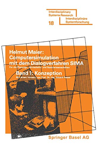 Computersimulation mit dem Dialogverfahren Sima Bd 1: Konzeption, Dokumentation, Möglichkeiten und Grenzen d.Einsatze (Interdisziplinare ... Planungspraxis (Interdisziplinäre Forschung)