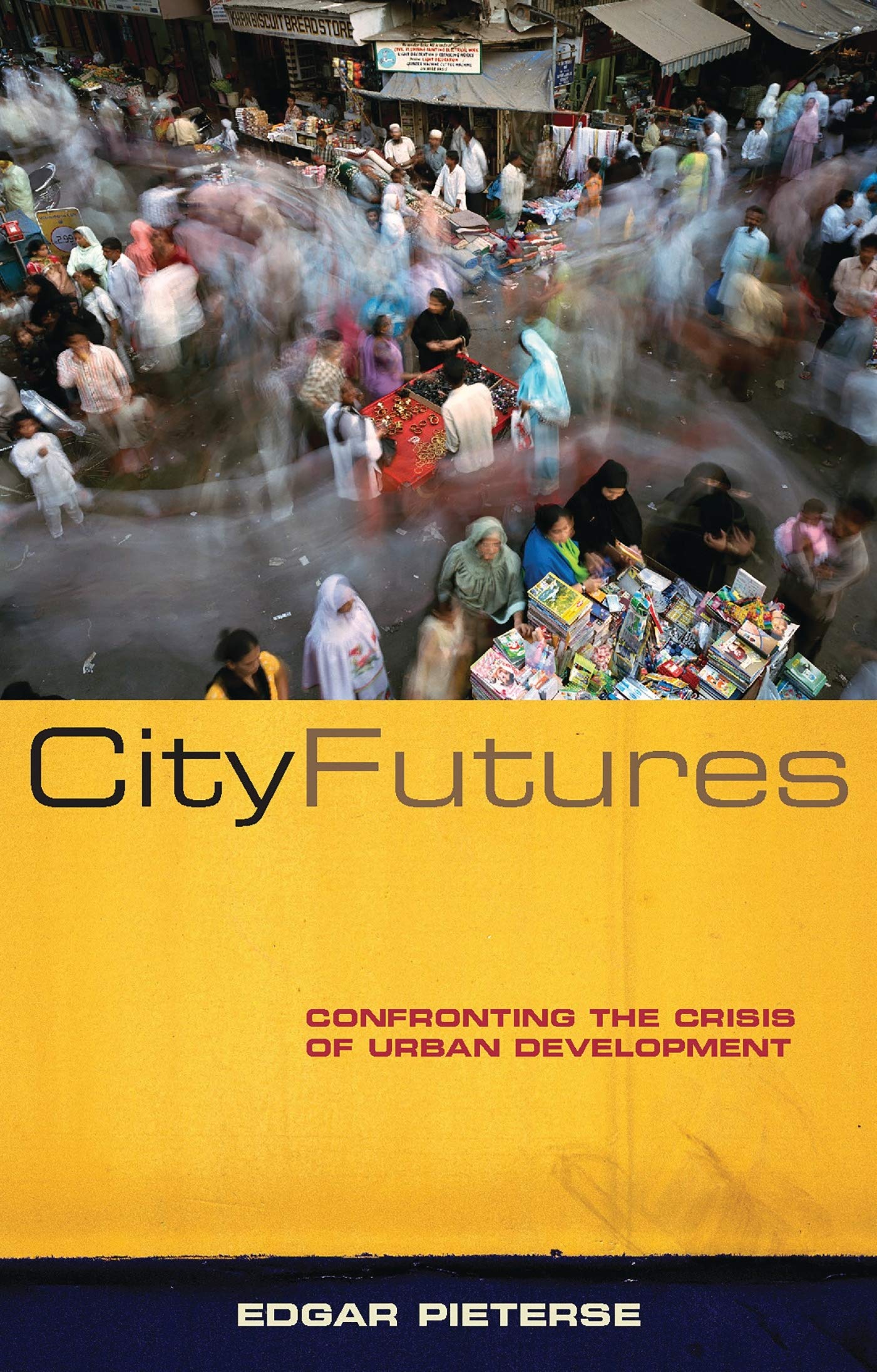 City Futures: Confronting the Crisis of Urban Development (Global Issues Series (Zed Books))