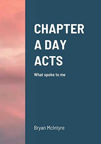CHAPTER A DAY ACTS: What spoke to me