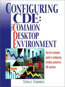 Configuring Cde: The Common Desktop Environment (Hewlett-Packard Professional Books)