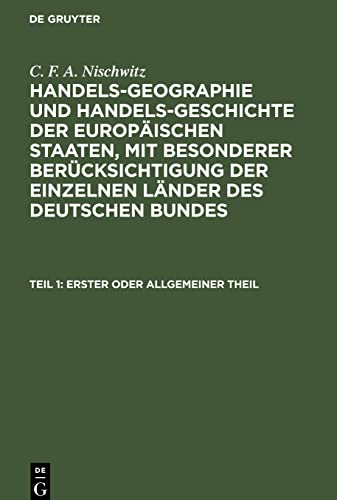 Handels-Geographie und Handels-Geschichte der europäischen Staaten, mit besonderer Berücksichtigung der einzelnen Länder des deutschen Bundes, Teil 1, Erster oder allgemeiner Theil