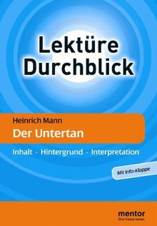 Heinrich Mann: Der Untertan: Inhalt - Hintergrund - Interpretation (Lektüre Durchblick Deutsch)