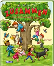Zusammen sind wir richtig stark!: Vorlesegeschichten vom Streiten, Vertragen und Freundschaftschließen | Geschichten und Gedichte für Kinder ab 4