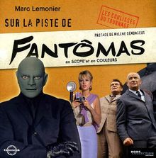 Sur la piste de Fantômas : en scope et en couleurs : les coulisses du tournage