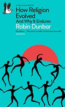 How Religion Evolved: And Why It Endures (Pelican Books)