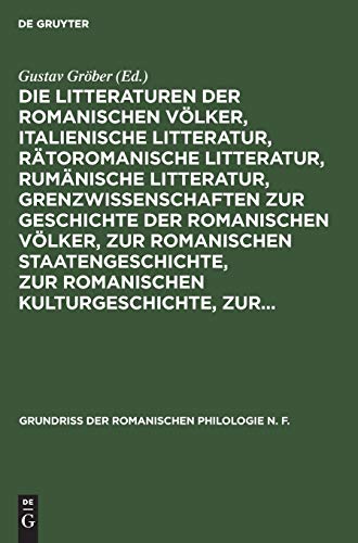 Die Litteraturen der romanischen Völker, italienische Litteratur, rätoromanische Litteratur, rumänische Litteratur, Grenzwissenschaften zur Geschichte ... romanischen Philologie N. F., 2, 3, Band 2)