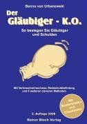 Der Gläubiger-K.O: So besiegen Sie Gläubiger und Schulden. Mit Verbraucherinsolvenz, Restschuldbefreiung und 4 weiteren cleveren Methoden. Mit Musterbriefen und Checklisten
