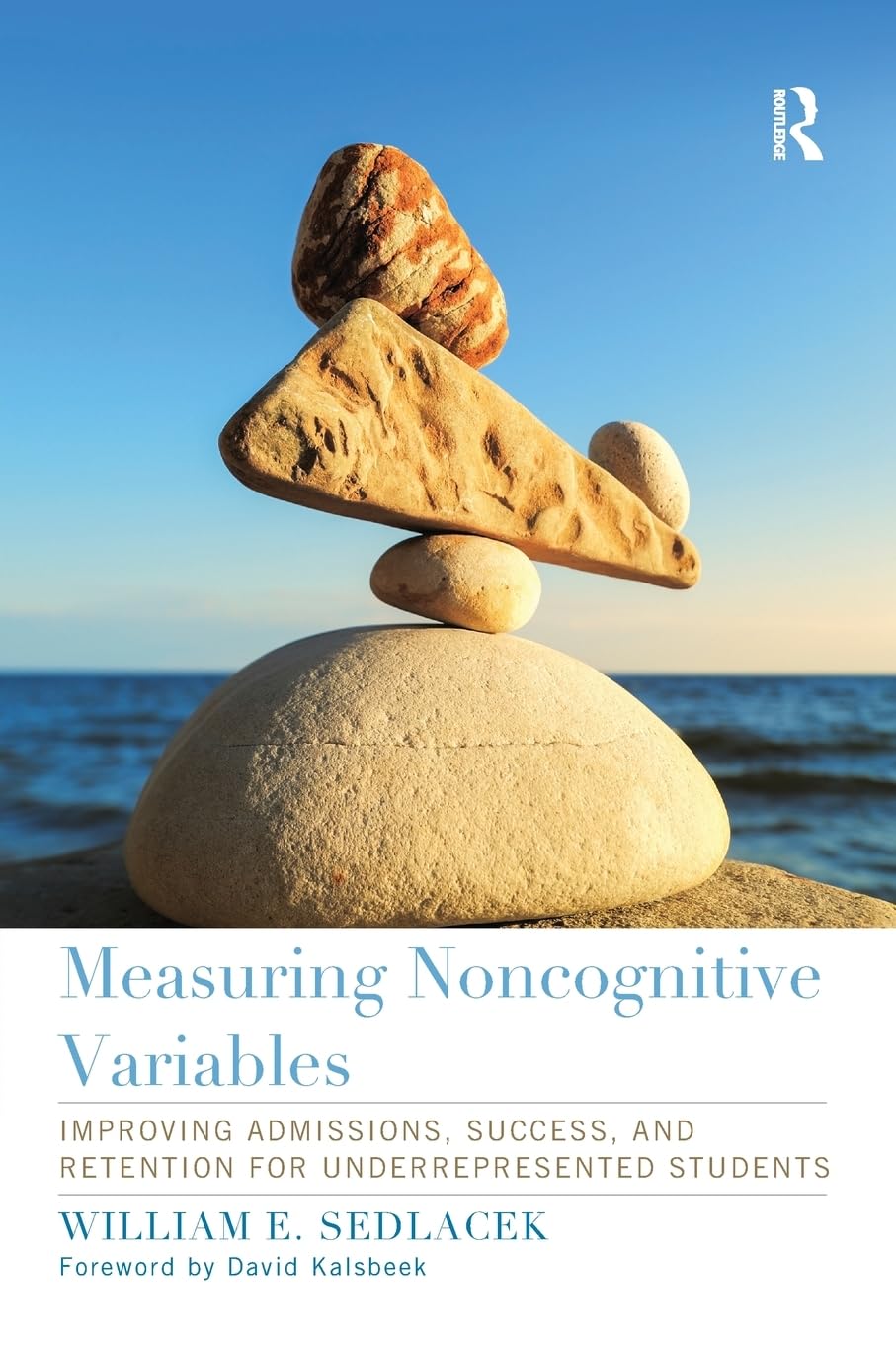 Measuring Noncognitive Variables: Improving Admissions, Success and Retention for Underrepresented Students (Engaged Research and Practice for Social Justice in Education)