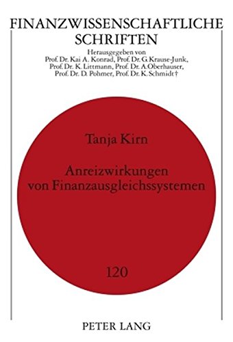 Anreizwirkungen von Finanzausgleichssystemen (Finanzwissenschaftliche Schriften)