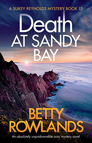 Death at Sandy Bay: An absolutely unputdownable cozy mystery novel (A Sukey Reynolds Mystery, Band 13)
