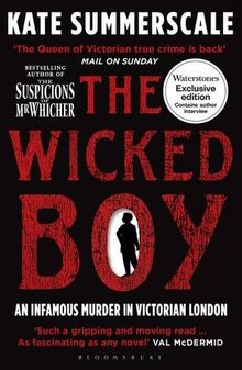 The Wicked Boy: The Mystery of a Victorian Child Murderer